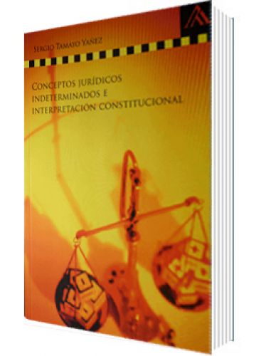 CONCEPTOS JURÍDICOS INDETERMINADOS E INTERPRETACIÓN CONST. CONCEPTOS JURÍDICOS INDETERMINADOS E INTERPRETACIÓN CONST.